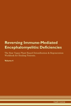 Paperback Reversing Immune-Mediated Encephalomyelitis: Deficiencies The Raw Vegan Plant-Based Detoxification & Regeneration Workbook for Healing Patients. Volum Book