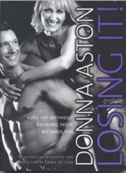 Paperback Losing It! - Lose Fat Wothout Ruining Your Metabolism Book