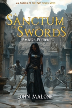 A Sanctum of Swords: Embers Edition: An Embers of the Past Series Novel