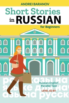 Paperback Short Stories in Russian for Beginners: Russian-English Parallel Text, Level A2-B1 Book