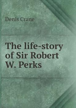 Paperback The life-story of Sir Robert W. Perks Book