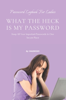 Paperback What the Heck Is My Password: An alphabetically organized pocket size premium password logbook matching your aesthetic sense. It has table of conten Book