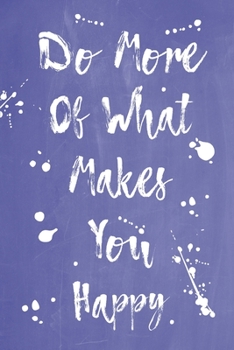 Paperback Pastel Splatter Journal - Do More Of What Makes You Happy (Denim Blue): 100 page 6" x 9" Ruled Notebook: Inspirational Journal, Blank Notebook, Blank Book