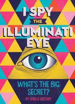 Paperback I Spy the Illuminati Eye: What's the Big Secret? Book