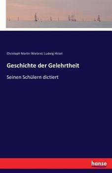 Paperback Geschichte der Gelehrtheit: Seinen Schülern dictiert [German] Book