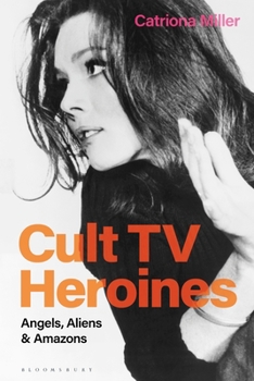Paperback Cult TV Heroines: Angels, Aliens and Amazons Book