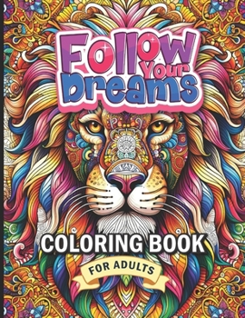 Paperback Follow Your Dreams: Coloring Book for Adults (38 stress-relieving designs) Book
