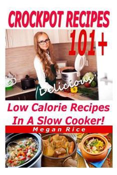 Paperback Crockpot Recipes 100+ Low Calorie Recipes in a Slow Cooker Book