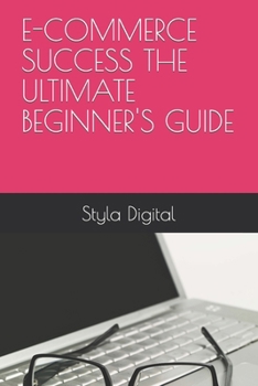 Paperback E-Commerce Success the Ultimate Beginner's Guide Book