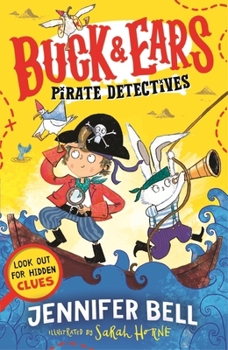 Buck & Ears Pirate Detectives: Spot the Hidden Clues to Solve the Mystery in This Funny Illustrated Pirate Series for Ages 6/7/8/9