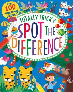 Paperback Totally Tricky Spot the Difference: Over 100 Puzzling Pictures Book
