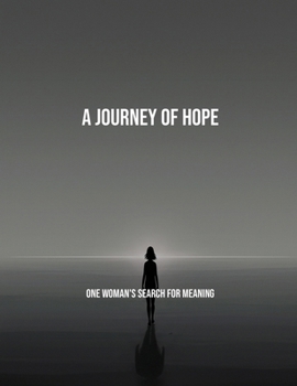 Paperback A Journey Of Hope: One Woman'S Search For Meaning Book