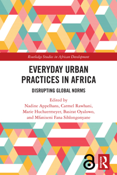 Paperback Everyday Urban Practices in Africa: Disrupting Global Norms Book