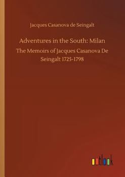 Memoirs of Casanova  Volume 20: Milan - Book #20 of the Memoirs of Casanova