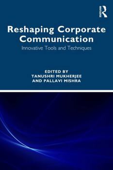 Paperback Reshaping Corporate Communication: Innovative Tools and Techniques Book