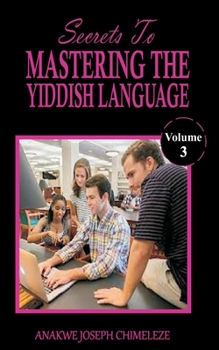 Paperback Secrets to mastering the Yiddish Language: Learn and speak Yiddish as if you were born in Israel [Large Print] Book