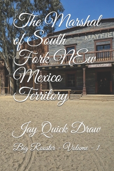 Paperback The Marshal of South Fork New Mexico Territory: Jay Quick Draw Book
