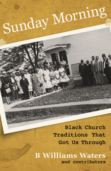 Paperback Sunday Morning: Black Church Traditions That Got Us Through Book