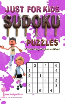 Paperback Just For Kids Sudoku Puzzles - 3 Levels: Easy, Medium and Hard [Large Print] Book
