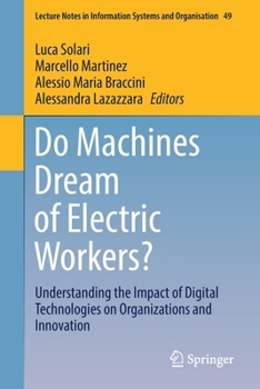 Paperback Do Machines Dream of Electric Workers?: Understanding the Impact of Digital Technologies on Organizations and Innovation Book