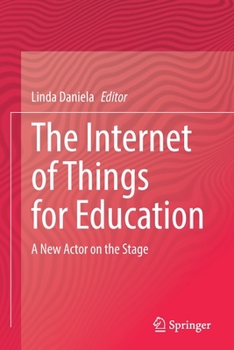 Paperback The Internet of Things for Education: A New Actor on the Stage Book