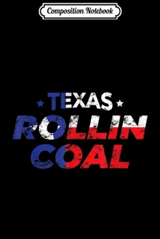 Composition Notebook: Texas Flag Rollin' Coal Diesel Engine USA Gift Idea  Journal/Notebook Blank Lined Ruled 6x9 100 Pages