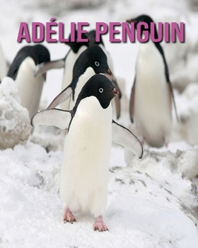 Paperback Ad?lie Penguin: Fun Facts and Amazing Photos of Animals in Nature Book