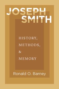 Paperback Joseph Smith: History, Methods, and Memory Book