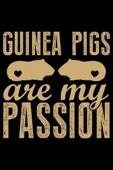 Paperback Guinea Pigs Are My Passion: Guinea Pigs Life Journal Notebook - Guinea Pigs Lover Gifts - Cute Guinea Pigs Lover Notebook Journal - Guinea Pig Own Book