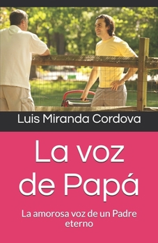 Paperback La voz de Papá: La amorosa voz de un Padre eterno [Spanish] Book