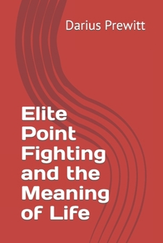 Paperback Elite Point Fighting and the Meaning of Life Book