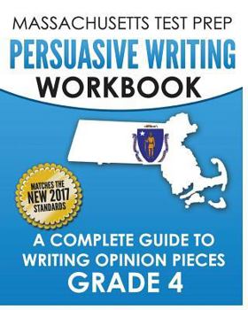 Paperback MASSACHUSETTS TEST PREP Persuasive Writing Workbook: A Complete Guide to Writing Opinion Pieces Grade 4 Book