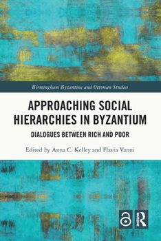 Paperback Approaching Social Hierarchies in Byzantium: Dialogues Between Rich and Poor Book