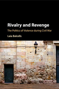 Paperback Rivalry and Revenge: The Politics of Violence During Civil War Book
