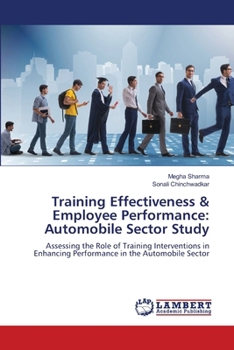 Paperback Training Effectiveness & Employee Performance: Automobile Sector Study Book