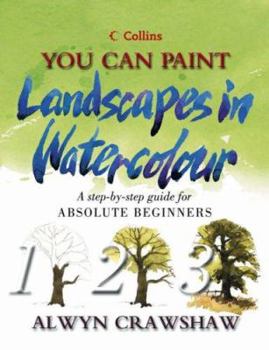 Hardcover You Can Paint Landscapes in Watercolour : A Step-By-Step Guide for Absolute Beginners Book