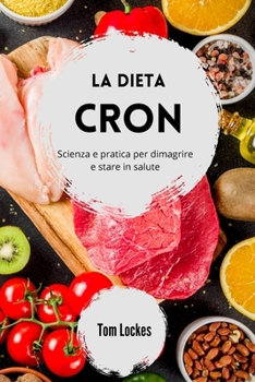 Paperback La dieta Cron: scienza e pratica per dimagrire e stare in salute [Italian] Book