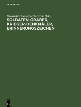 Hardcover Soldaten-Gräber, Krieger-Denkmäler, Erinnerungszeichen: Entwürfe Und Vorschläge [German] Book