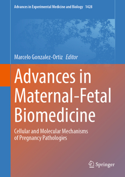 Hardcover Advances in Maternal-Fetal Biomedicine: Cellular and Molecular Mechanisms of Pregnancy Pathologies Book