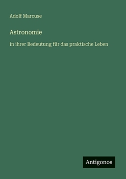 Paperback Astronomie: in ihrer Bedeutung für das praktische Leben [German] Book