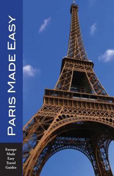 Paperback Paris Made Easy: The Best Walks, Sights, Restaurants, Hotels and More Book