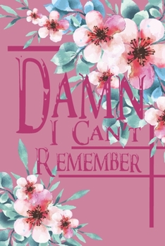 Damn I Can't Remember: Internet Password Book Journal With Personal Logbook To Track and Keep Usernames Email Address URL and Blank Wide Ruled ... Size 8.5X11 Inches for Your Business (VOL.1)