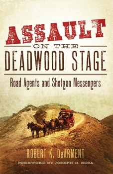 Hardcover Assault on the Deadwood Stage: Road Agents and Shotgun Messengers Book
