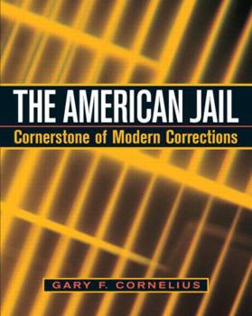 Paperback The American Jail: Cornerstone of Modern Corrections Book