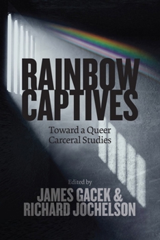 Rainbow Captives: Towards a Queer Carceral Studies (Law and Society)