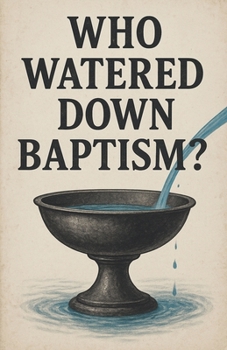 Paperback Who Watered Down Baptism? Book