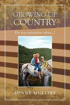 Paperback Growing Up Country: Do You Remember When...? Book