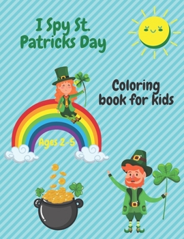 Paperback I Spy st. Patrick's Day Coloring Book For Kids Ages 2-5: A Very Fun Activity For Toddlers And Preschoolers Book