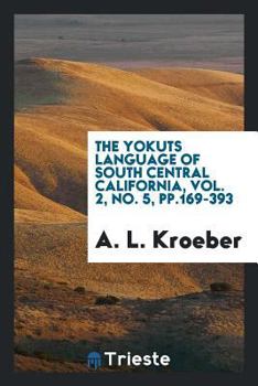 The Yokuts Language of South Central California, Vol. 2, No. 5, Pp.169-393
