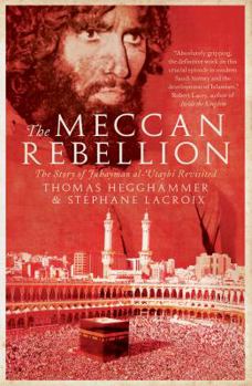 Hardcover The Meccan Rebellion: The Story of Juhayman Al-'Utaybi Revisited Book